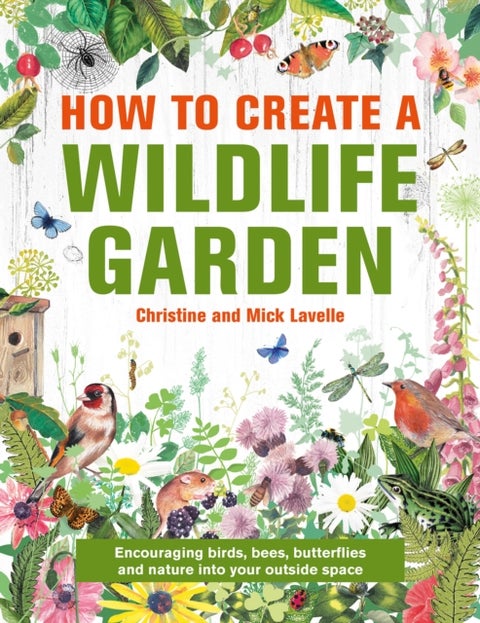 How to Create a Wildlife Garden - Encouraging birds, bees and butterflies into your outside space