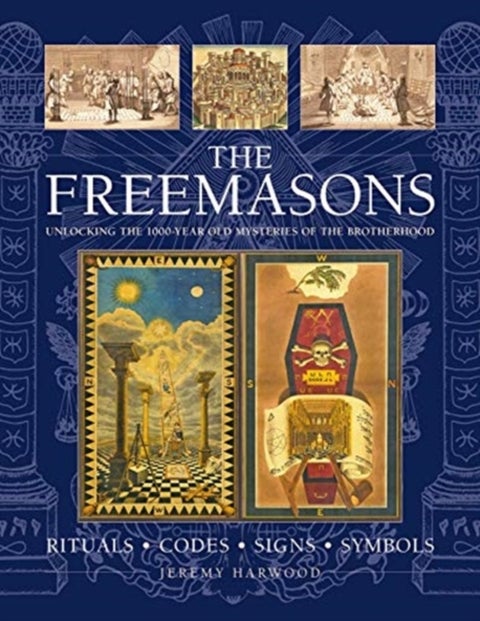 THE FREEMASONS: RITUALS ¿ CODES ¿ SIGNS ¿ SYMBOLS - Unlocking the 1000-year old mysteries of the Brotherhood