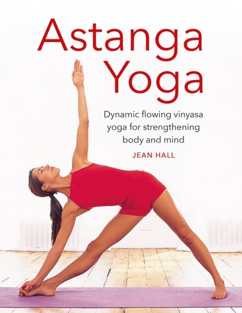 Astanga Yoga - Dynamic flowing vinyasa yoga for strengthening body and mind