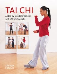 Tai Chi - A step-by-step teaching plan with 250 photographs