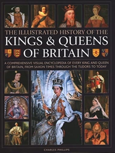 Bilde av Kings And Queens Of Britain, Illustrated History Of Av Charles Phillips