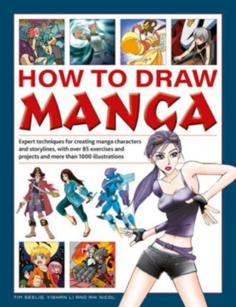 How to Draw Manga - Expert techniques for creating manga characters and storylines, with over 85 exercises and projects,