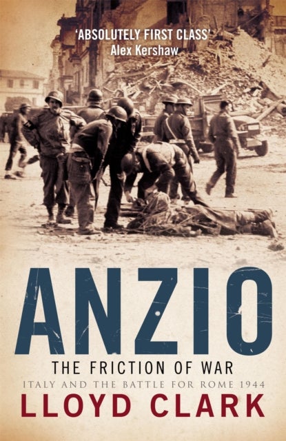 Bilde av Anzio: The Friction Of War Av Lloyd Clark