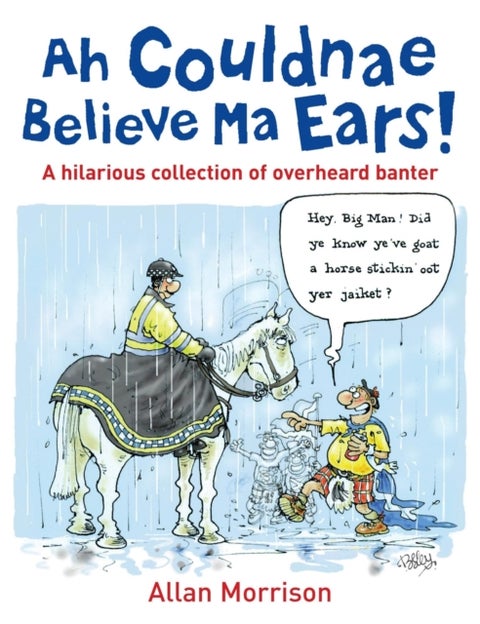Ah Couldnae Believe Ma Ears! - Classic Overheard Conversations