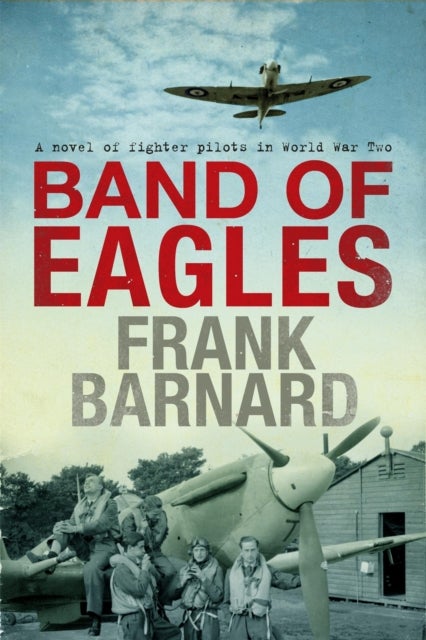 Band of Eagles - A thrilling tale of fighter pilots in World War Two