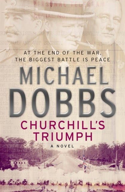 Bilde av Churchill&#039;s Triumph: An Explosive Thriller To Set Your Pulse Racing Av Michael Dobbs