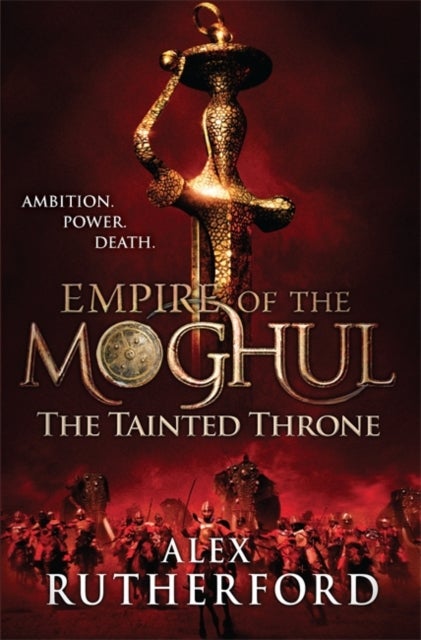 Bilde av Empire Of The Moghul: The Tainted Throne Av Alex Rutherford
