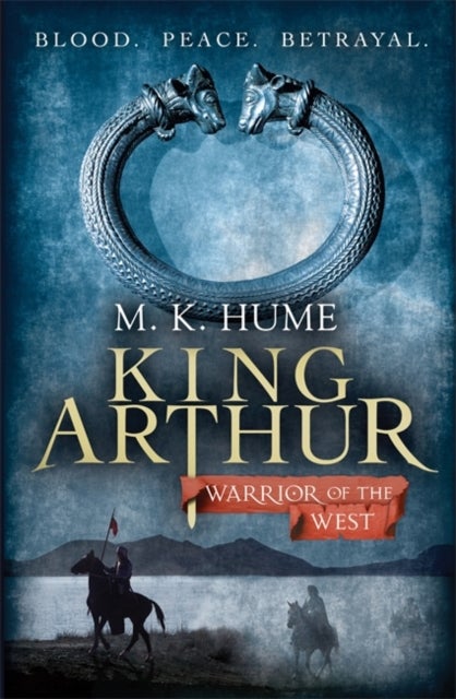 King Arthur: Warrior of the West (King Arthur Trilogy 2) - An unputdownable historical thriller of bloodshed and betrayal