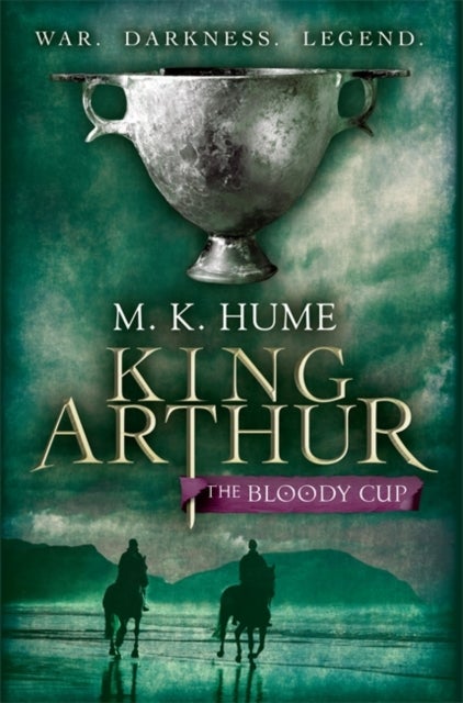 Bilde av King Arthur: The Bloody Cup (king Arthur Trilogy 3) Av M. K. Hume