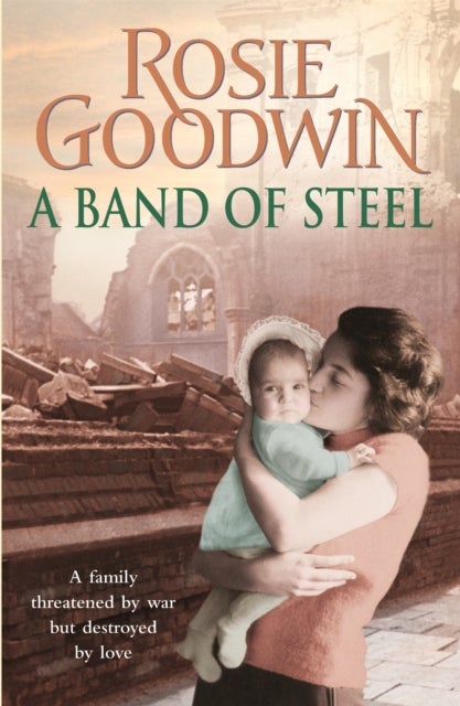 A Band of Steel - A family threatened by war but destroyed by love¿