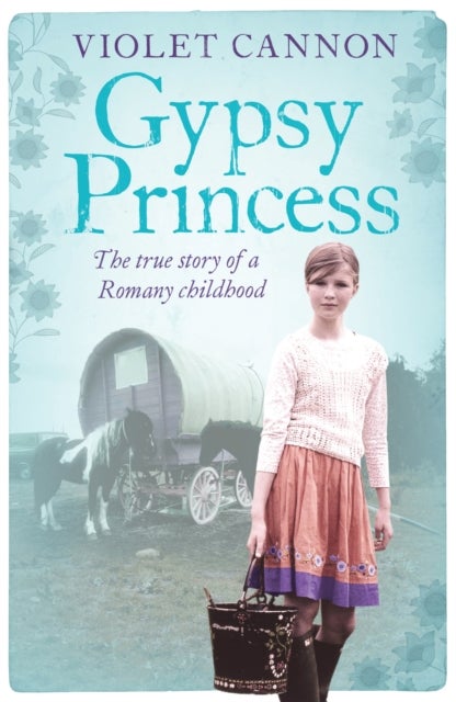 Gypsy Princess - A touching memoir of a Romany childhood