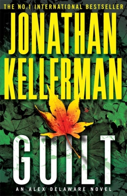 Guilt (Alex Delaware series, Book 28) - A compulsively intriguing psychological thriller