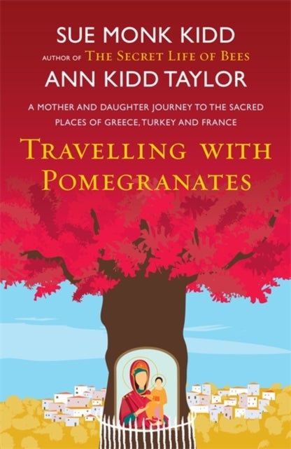 Bilde av Travelling With Pomegranates Av Ann Kidd Taylor, Sue Monk Kidd