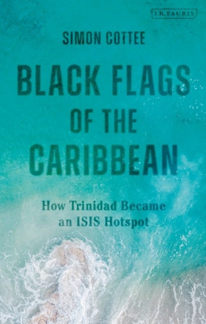 Black Flags of the Caribbean - How Trinidad Became an ISIS Hotspot