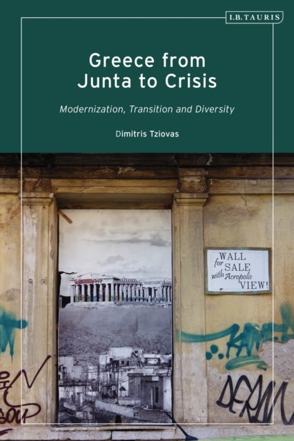 Greece from Junta to Crisis - Modernization, Transition and Diversity