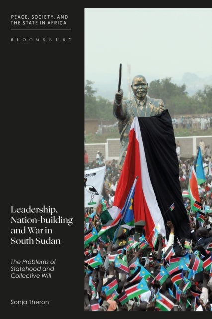 Bilde av Leadership, Nation-building And War In South Sudan Av Sonja (african Leadership Centre King¿s College London Uk) Theron