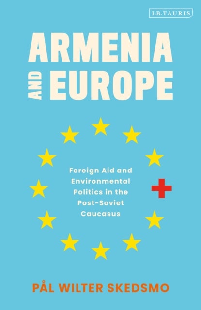Armenia and Europe - Foreign Aid and Environmental Politics in the Post-Soviet Caucasus