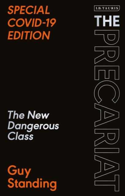 The Precariat - The New Dangerous Class SPECIAL COVID-19 EDITION