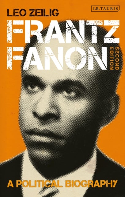Frantz Fanon - A Political Biography