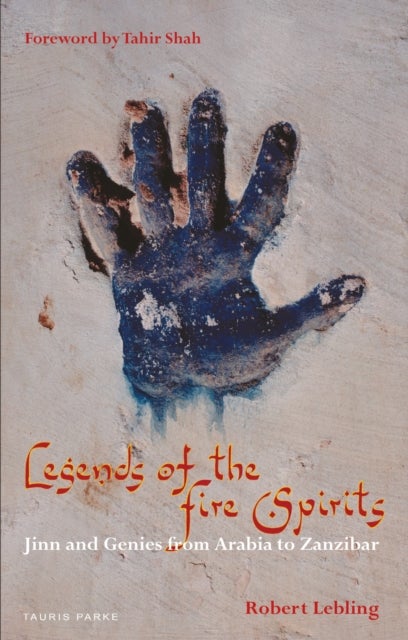 Legends of the Fire Spirits - Jinn and Genies from Arabia to Zanzibar