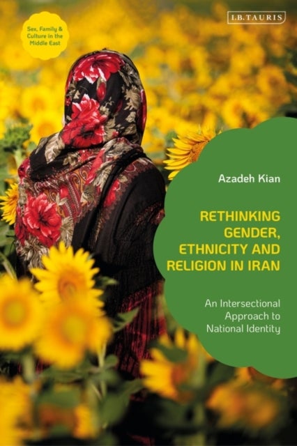 Rethinking Gender, Ethnicity and Religion in Iran - An Intersectional Approach to National Identity