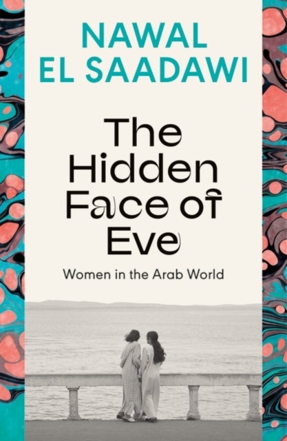 The Hidden Face of Eve - Women in the Arab World