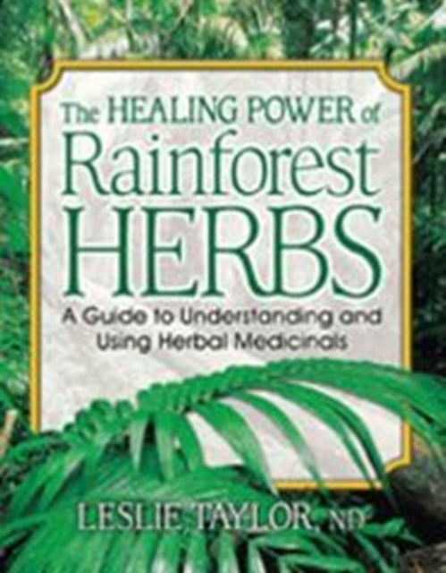 Bilde av The Healing Power Of Rainforest Herbs Av Leslie (leslie Taylor) Taylor