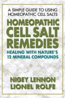 Homeopathic Cell Salt Remedies - Healing with Natures Twelve Mineral Compounds