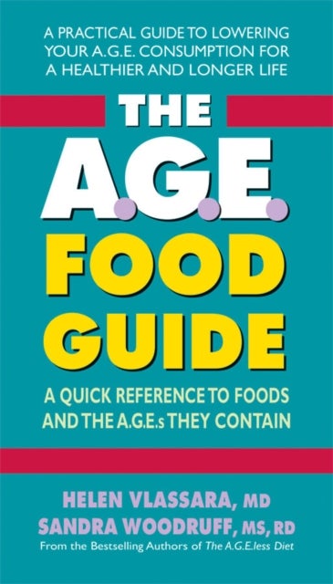 Bilde av The A.g.e. Food Guide Av Helen Vlassara, Sandra (sandra Woodruff Woodruff