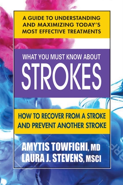 What You Must Know About Strokes - How to Recover from a Stroke and Prevent Another Stroke