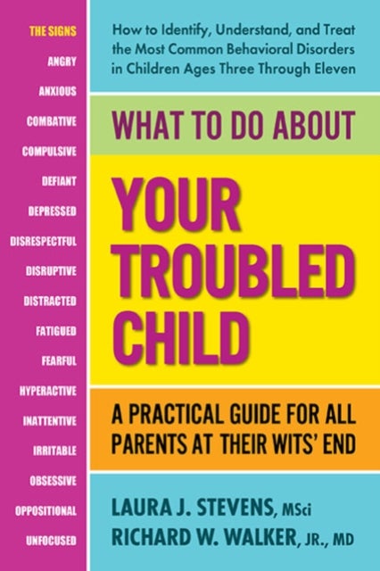 What to Do About Your Troubled Child - A Practical Guide for All Parents at Their Wits' End