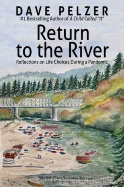 Return to the River - Reflections on Life Choices During a Pandemic