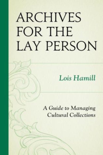 Archives for the Lay Person - A Guide to Managing Cultural Collections