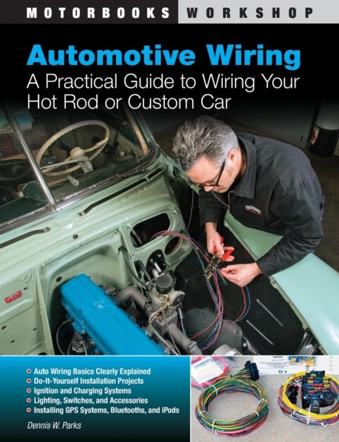 Automotive Wiring - A Practical Guide to Wiring Your Hot Rod or Custom Car