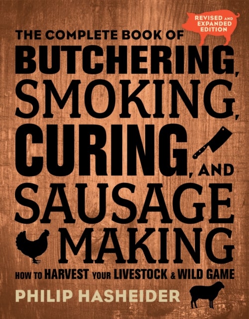 Bilde av The Complete Book Of Butchering, Smoking, Curing, And Sausage Making Av Philip Hasheider