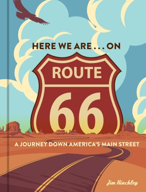Here We Are . . . on Route 66 - A Journey Down America¿s Main Street