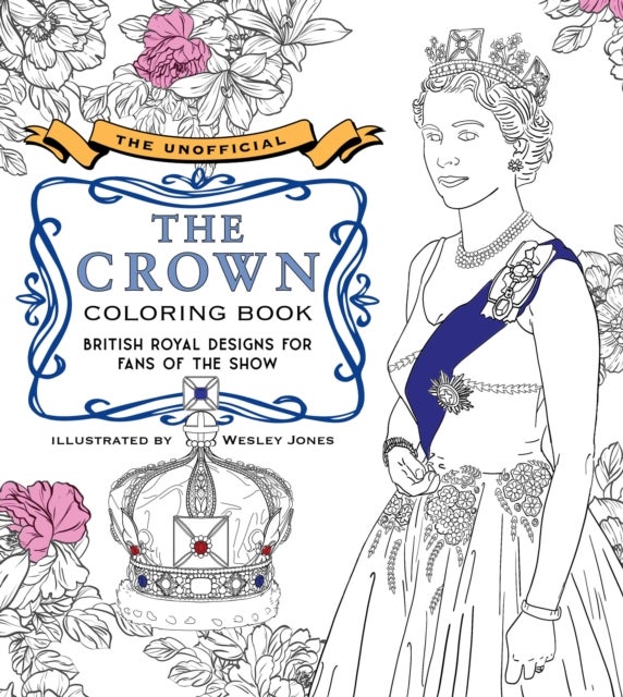 The Unofficial The Crown Coloring Book - British royal designs for fans of the show