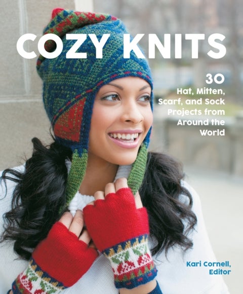 Cozy Knits - 30 Hat, Mitten, Scarf and Sock Projects from Around the World