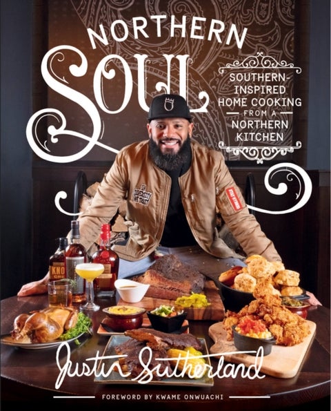 Northern Soul - Southern-Inspired Home Cooking from a Northern Kitchen: A Cookbook