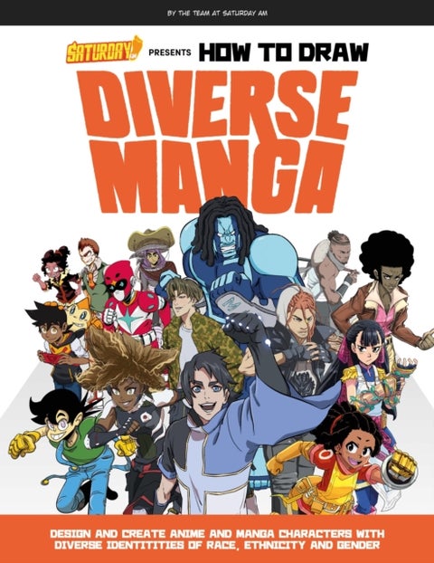 Saturday AM Presents How to Draw Diverse Manga - Design and Create Anime and Manga Characters with Diverse Identities of Race, Ethnicity, and Gender