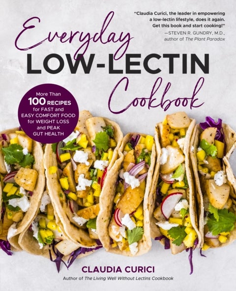 Everyday Low-Lectin Cookbook - More than 100 Recipes for Fast and Easy Comfort Food for Weight Loss and Peak Gut Health