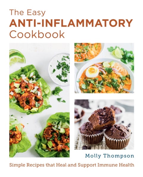 The Easy Anti-Inflammatory Cookbook - Simple Recipes that Heal and Support Immune Health
