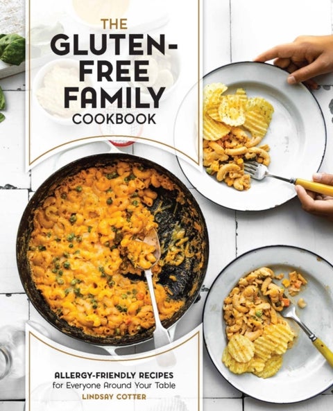 The Gluten-Free Family Cookbook - Allergy-Friendly Recipes for Everyone Around Your Table