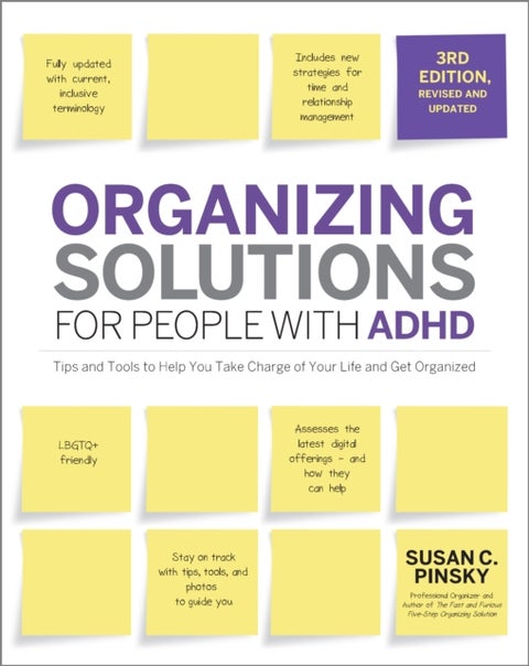 Organizing Solutions for People with ADHD, 3rd Edition - Tips and Tools to Help You Take Charge of Your Life and Get Organized