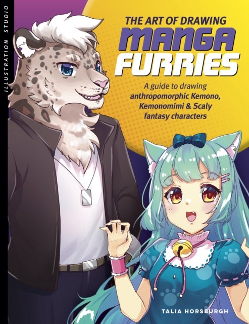 The Art of Drawing Manga Furries - A guide to drawing anthropomorphic kemono, kemonomimi & scaly fantasy characters