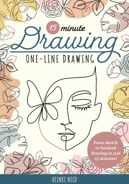 15-Minute Drawing: One-Line Drawing - Learn to draw florals, portraits, and more using a single line!