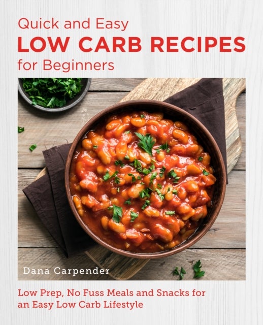 Bilde av Quick And Easy Low Carb Recipes For Beginners Av Dana Carpender