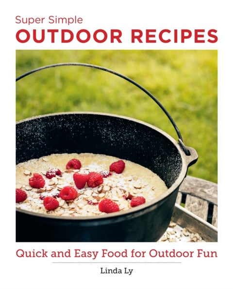 Super Simple Outdoor Cookbook - Quick and Easy Food for Outdoor Fun