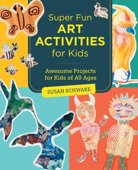 Super Fun Art Activities for Kids - Awesome Projects for Kids of All Ages