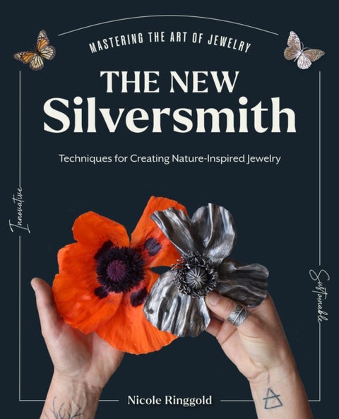 The New Silversmith - Innovative, Sustainable Techniques for Creating Nature-Inspired Jewelry